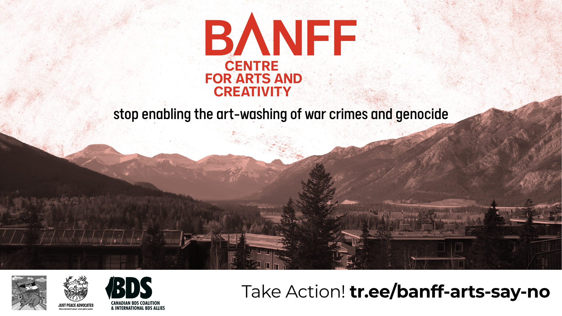 Background of black and white with red tint photo of mountains in Banff Alberta. Title reads: Banff Centre for Arts and Creativity stop enabling the art-washing of war crimes and genocide. Take action! tr.ee/banff-arts-say-no